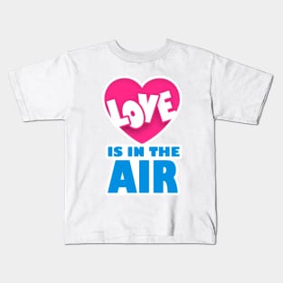 Love is in the Air Kids T-Shirt